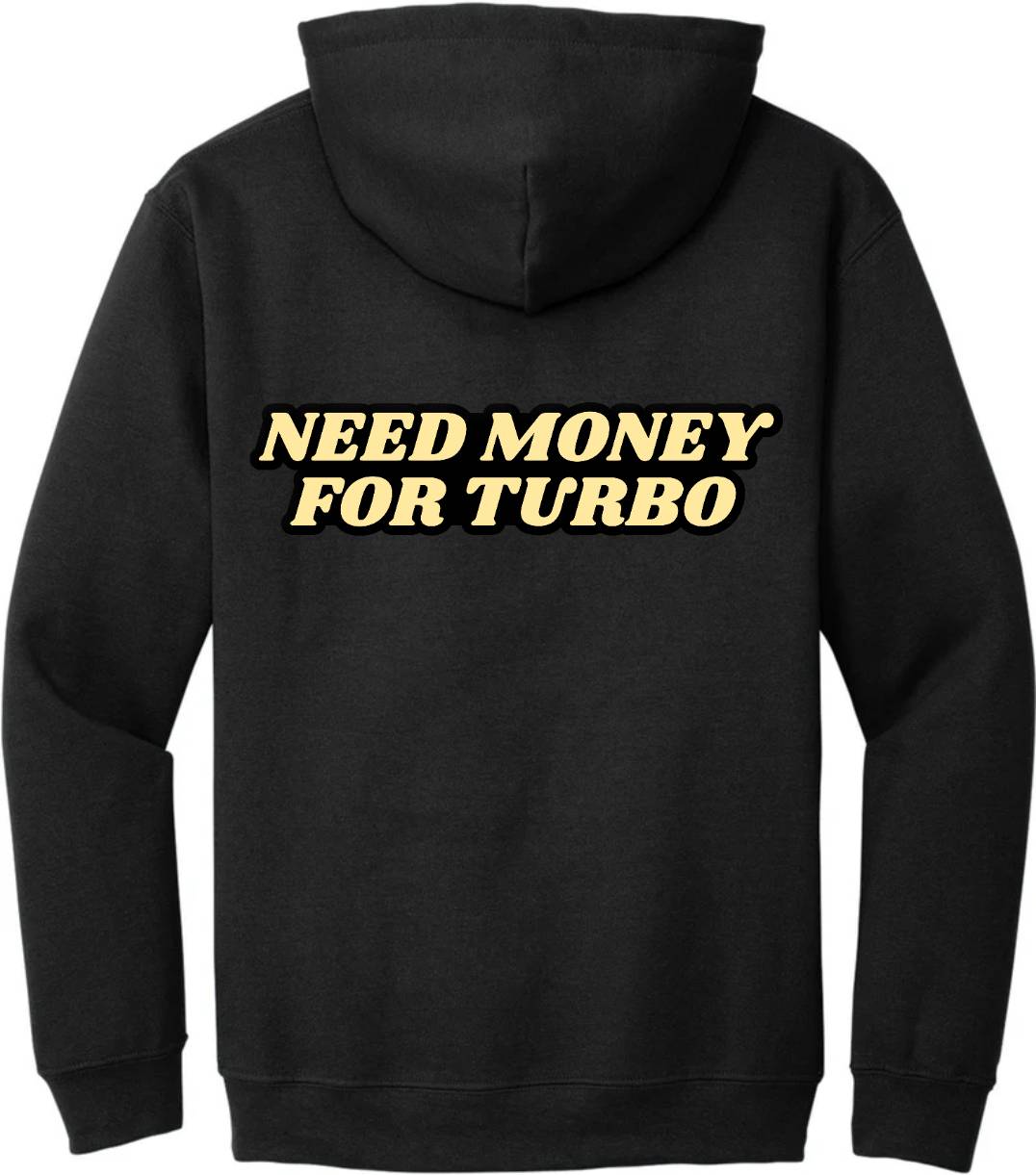"Need Money For Turbo" Hoodie