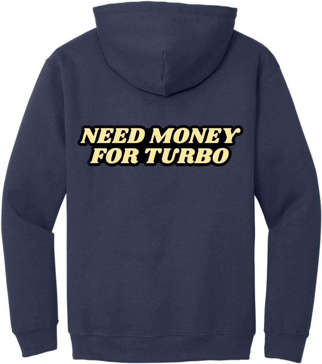 "Need Money For Turbo" Hoodie