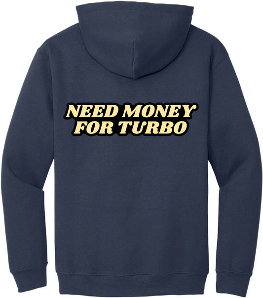 "Need Money For Turbo" Hoodie