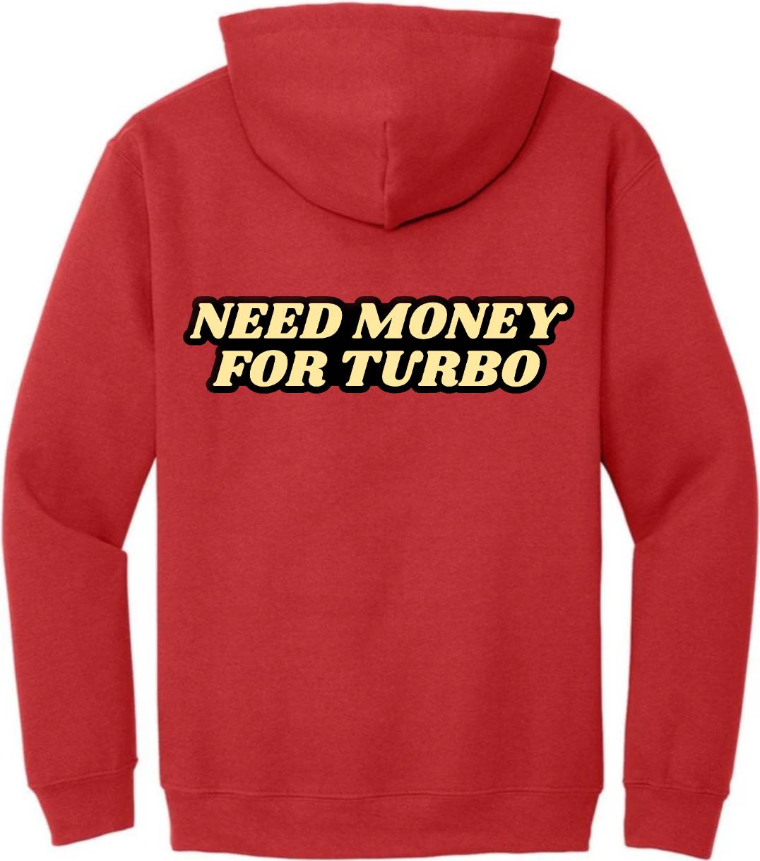 "Need Money For Turbo" Hoodie