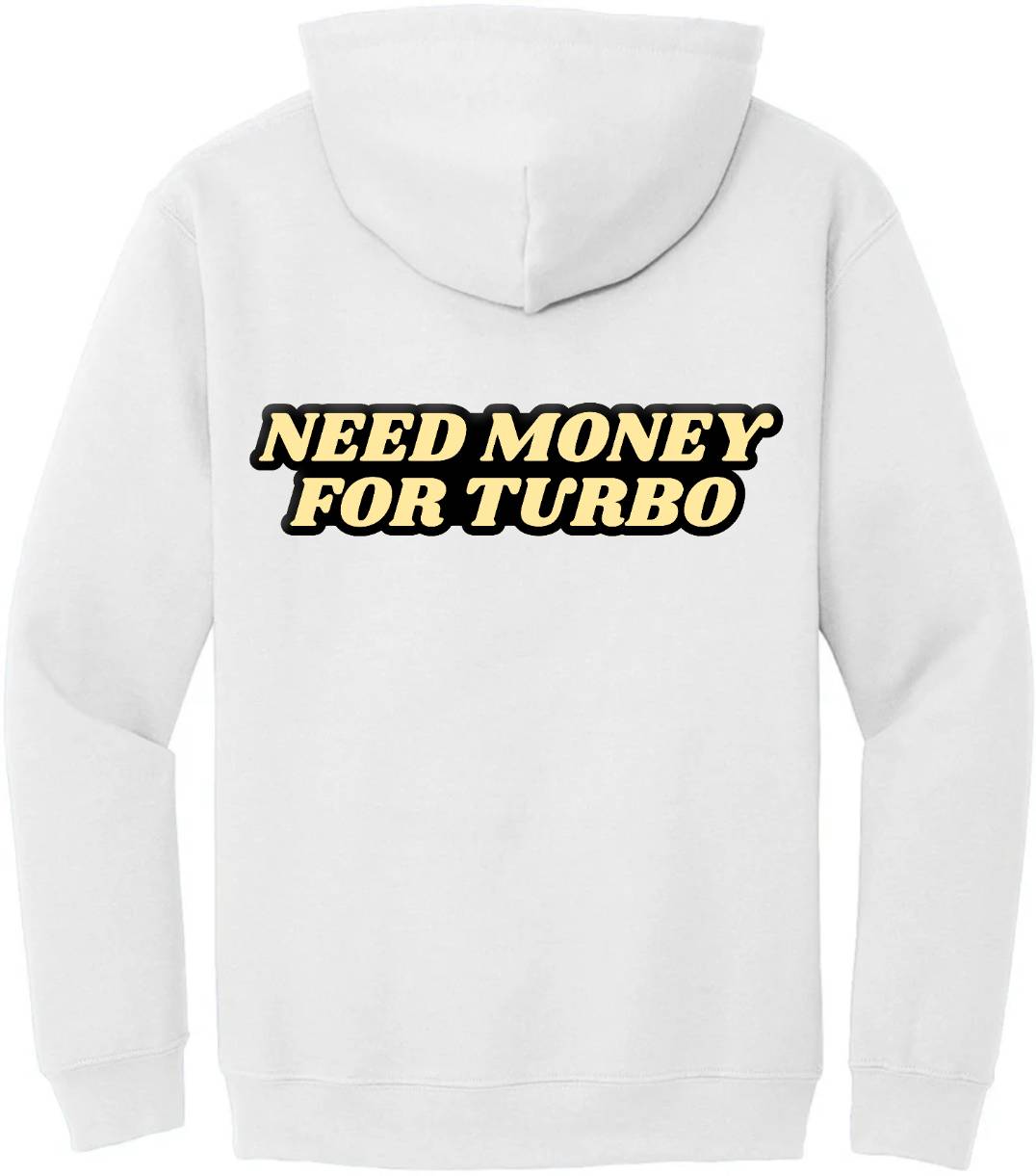 "Need Money For Turbo" Hoodie